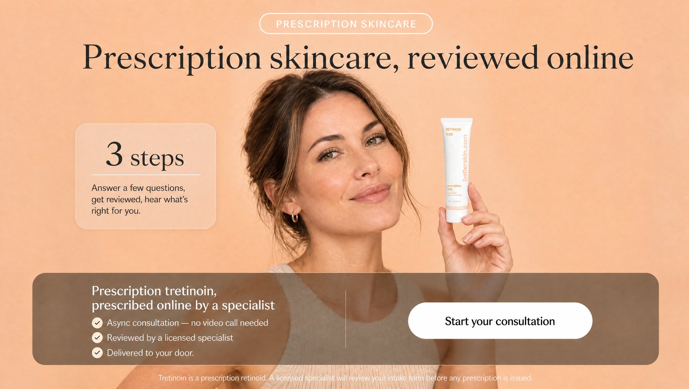 Clearer skin with prescription tretinoin — prescribed online by a specialist, delivered to your door