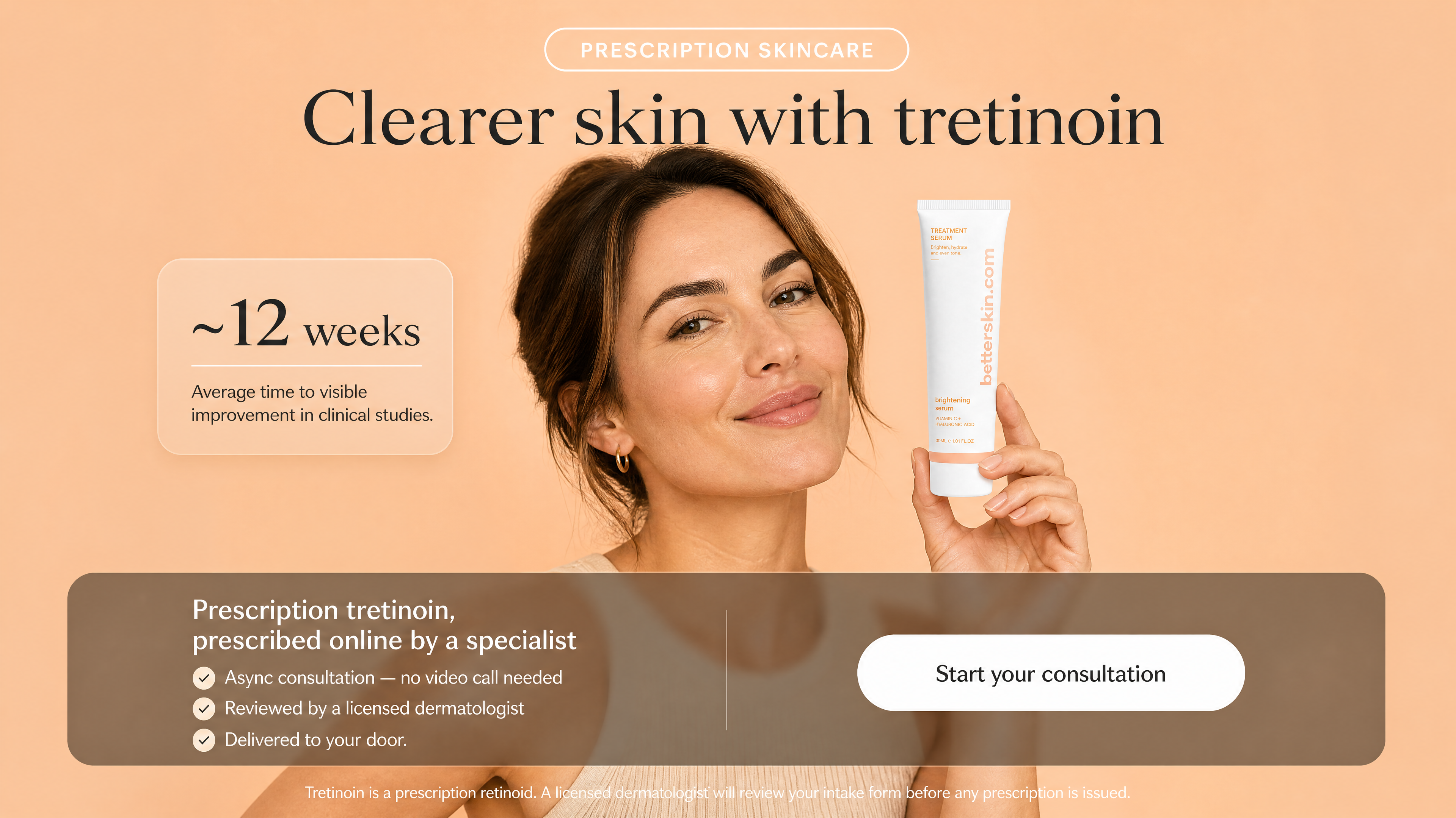Clearer skin with prescription tretinoin — prescribed online by a specialist, delivered to your door